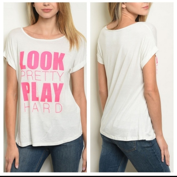 Tops - Graphic Tee. Look pretty Play Hard